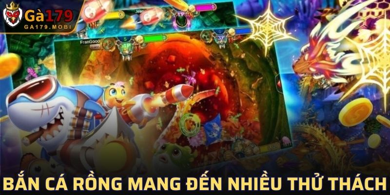 Bắn cá Rồng mang đến nhiều thử thách