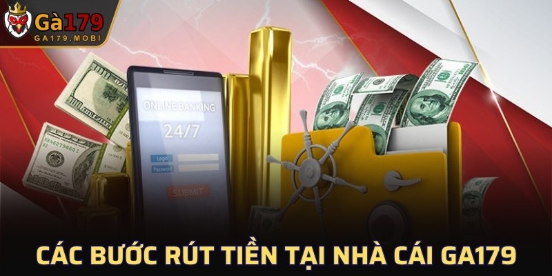 Các bước rút tiền tại nhà cái GA179
