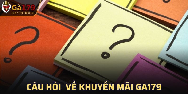 Câu hỏi thường gặp về khuyến mãi tại GA179