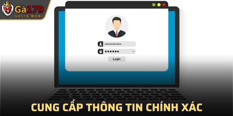 Cung cấp thông tin chính xác để hệ thống GA179 dễ dàng xác minh