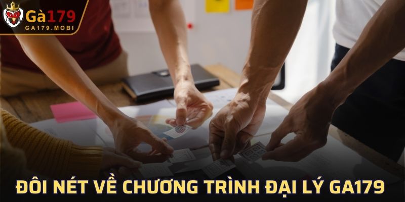 Đôi nét về chương trình đại lý GA179
