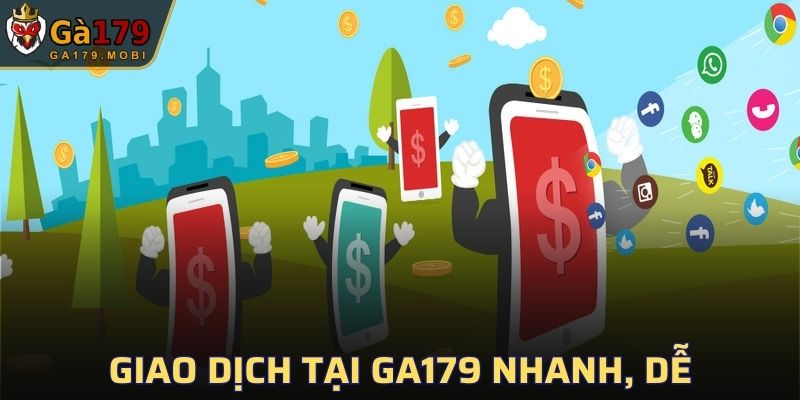 Giao dịch đổi thưởng tại GA179 nhanh, dễ