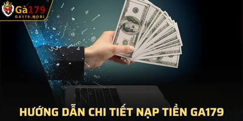 Hướng dẫn chi tiết nạp tiền GA179