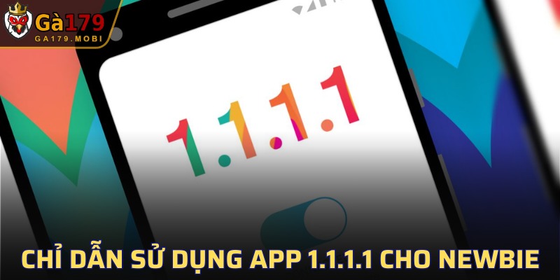 Hướng dẫn sử dụng app 1.1.1.1 hiệu quả nhất
