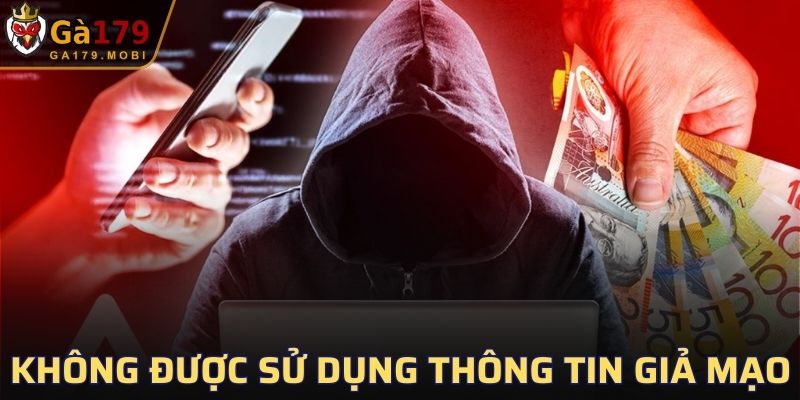 Không được sử dụng thông tin giả mạo để tạo tài khoản cá cược