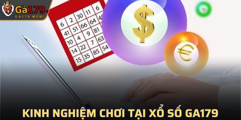 Kinh nghiệm chơi tại Xổ Số GA179