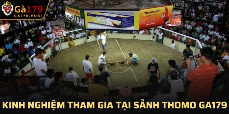 Kinh nghiệm tham gia tại sảnh Thomo GA179