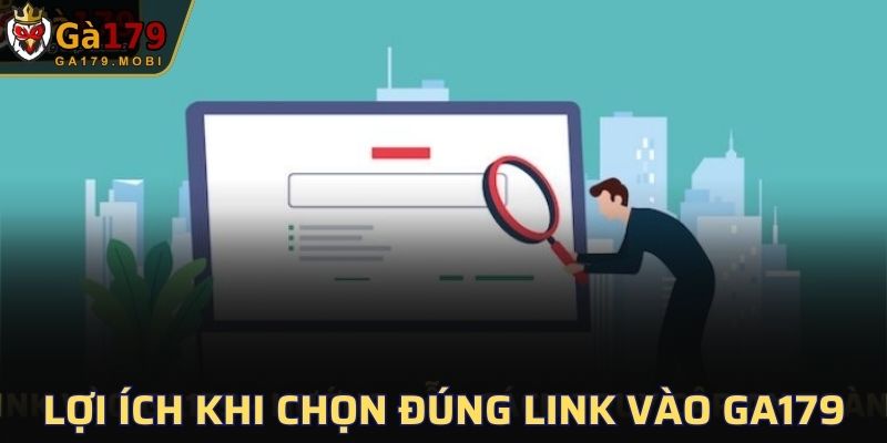 Lợi ích mà người chơi nhận được khi chọn đúng link vào GA179
