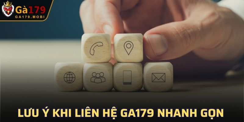 Lưu ý khi liên hệ GA179 nhanh gọn