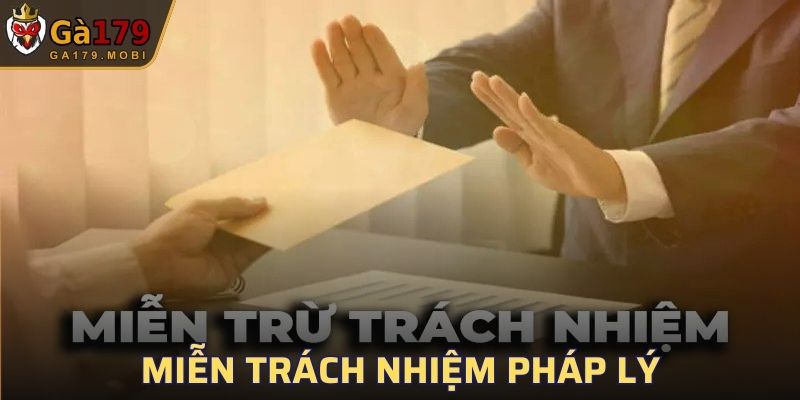 Miễn trách nhiệm pháp lý trong các trường hợp đặc biệt