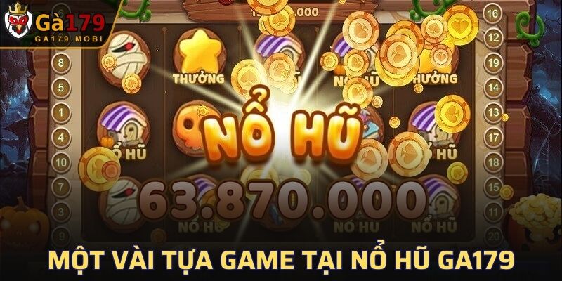 Một vài tựa game tại Nổ Hũ GA179