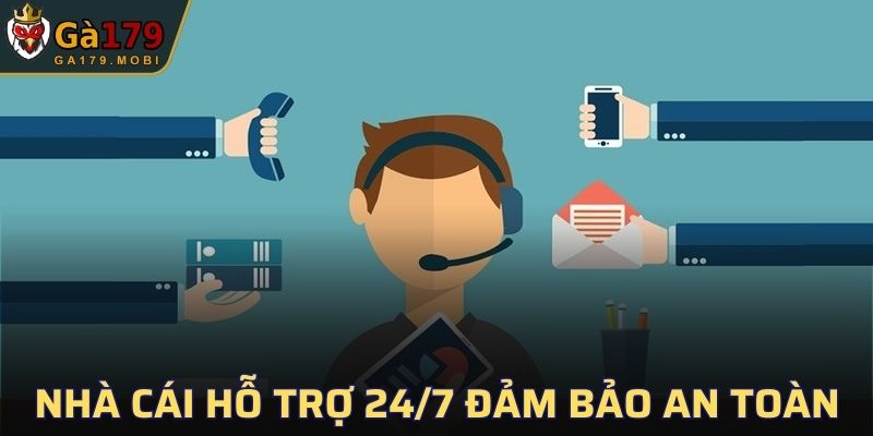 Nhà cái hỗ trợ liên tục 24/7 đảm bảo an toàn