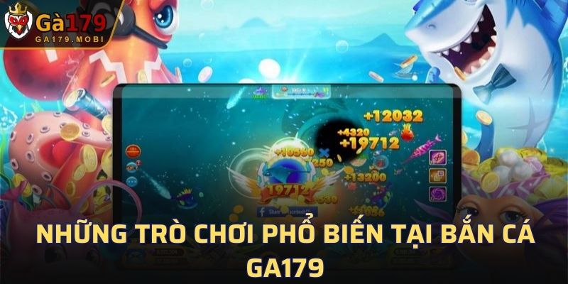 Những trò chơi phổ biến tại Bắn Cá GA179