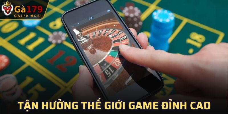 Tải app GA179 tận hưởng thế giới game đỉnh cao bậc nhất