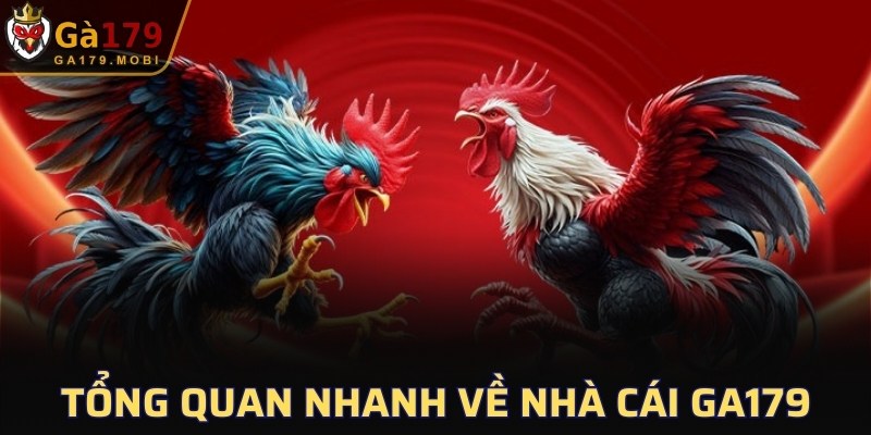 Tổng quan nhanh về nhà cái GA179