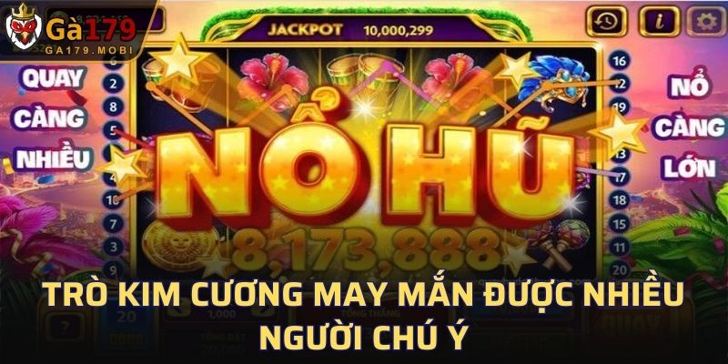 Trò Kim Cương May Mắn được nhiều người chú ý