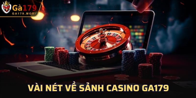 Vài nét về sảnh Casino GA179
